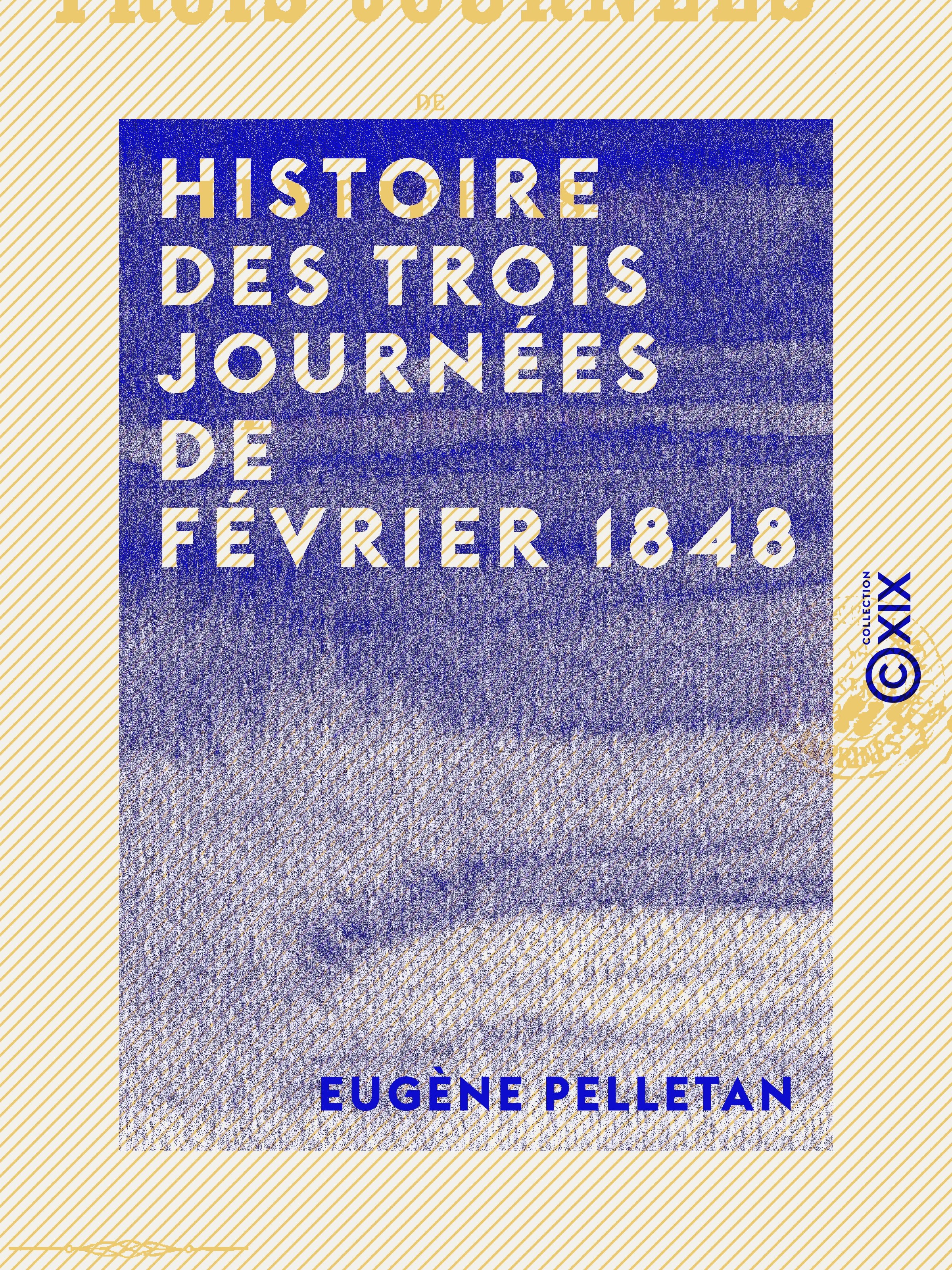 Couverture ebook de Histoire des trois journées de février 1848, de Eugene Pelletan