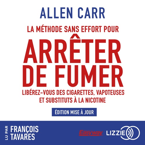 audiobook cover of La méthode sans effort pour arrêter de fumer - Libérez-vous des cigarettes, vapoteuses et substituts à la nicotine, by Allen Carr