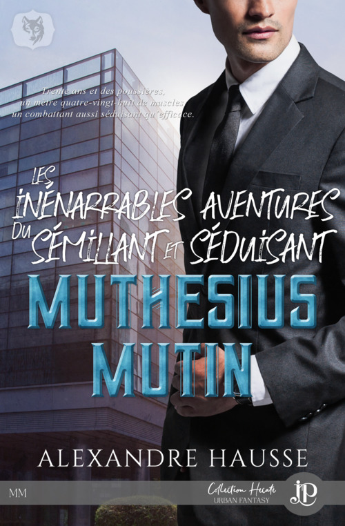 Couverture ebook de Les inénarrables aventures du sémillant et séduisant Muthésius Mutin #1, de Hausse Alexandre