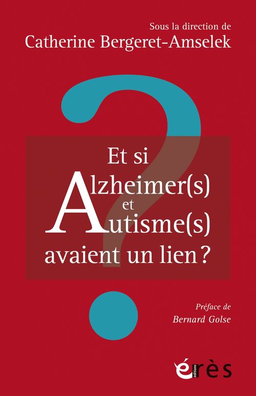 ebook cover of Et si Alzheimer(s) et Autisme(s) avaient un lien ?, by Catherine Bergeret-Amselek
