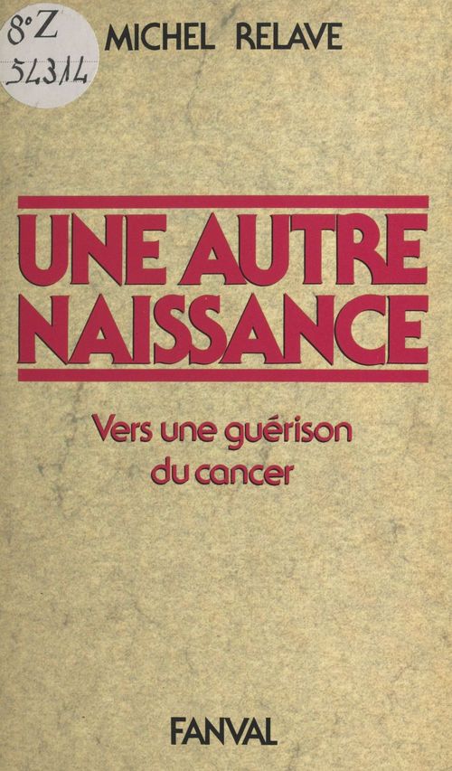 ebook cover of Une autre naissance : vers une guérison du cancer, by Michel Relaye