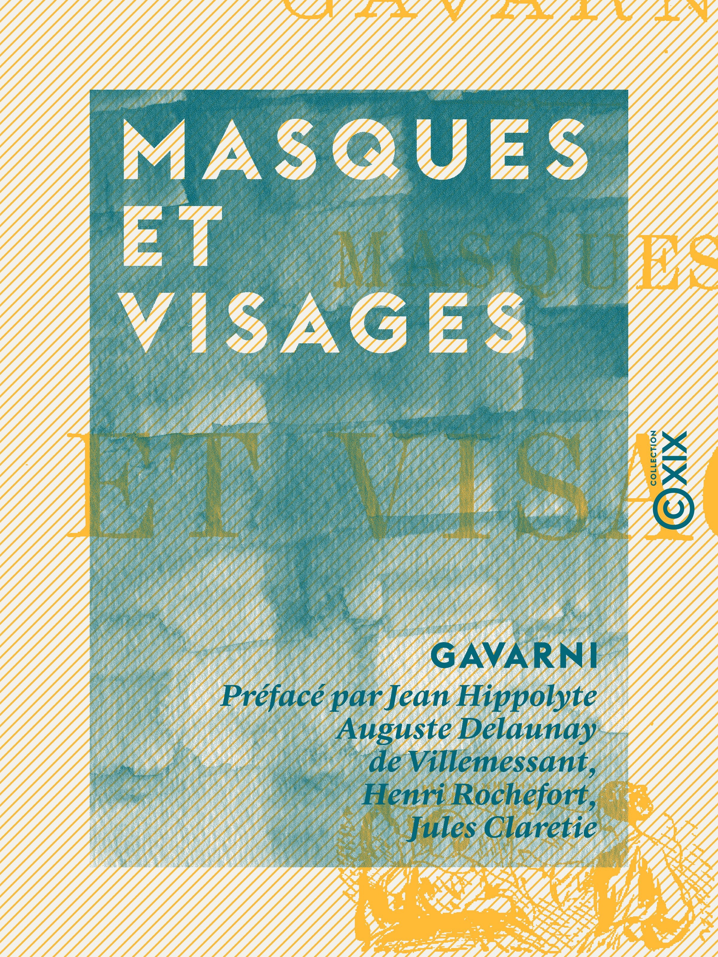 ebook cover of Masques et Visages, by Gavarni, Henri Rochefort, Jean Hippolyte Auguste Delaunay De Ville, Jules Claretie
