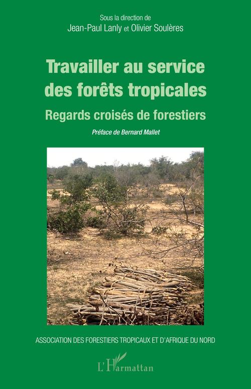Couverture ebook de Travailler au service des forêts tropicales, de Jean-paul Lanly, Olivier Soulères