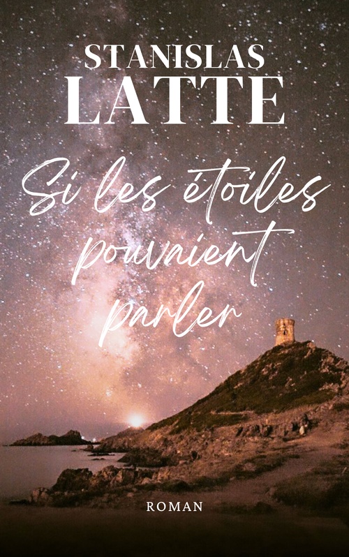 Couverture ebook de Si les étoiles pouvaient parler, de Stanislas Latte