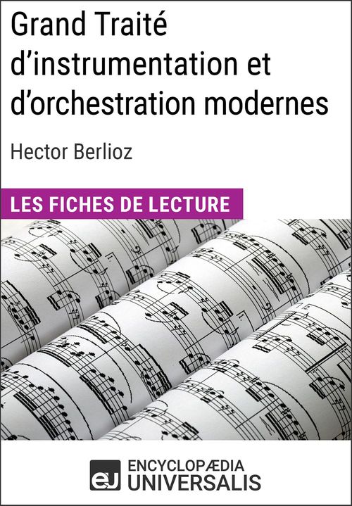 Couverture ebook de Grand Traité d'instrumentation et d'orchestration modernes d'Hector Berlioz, de EncyclopæDia Universalis