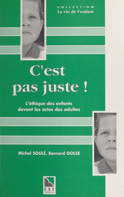 ebook cover of C'est pas juste ! L'éthique des enfants devant les actes des adultes : la notion de justice et d'injustice chez l'enfant, by Collectif