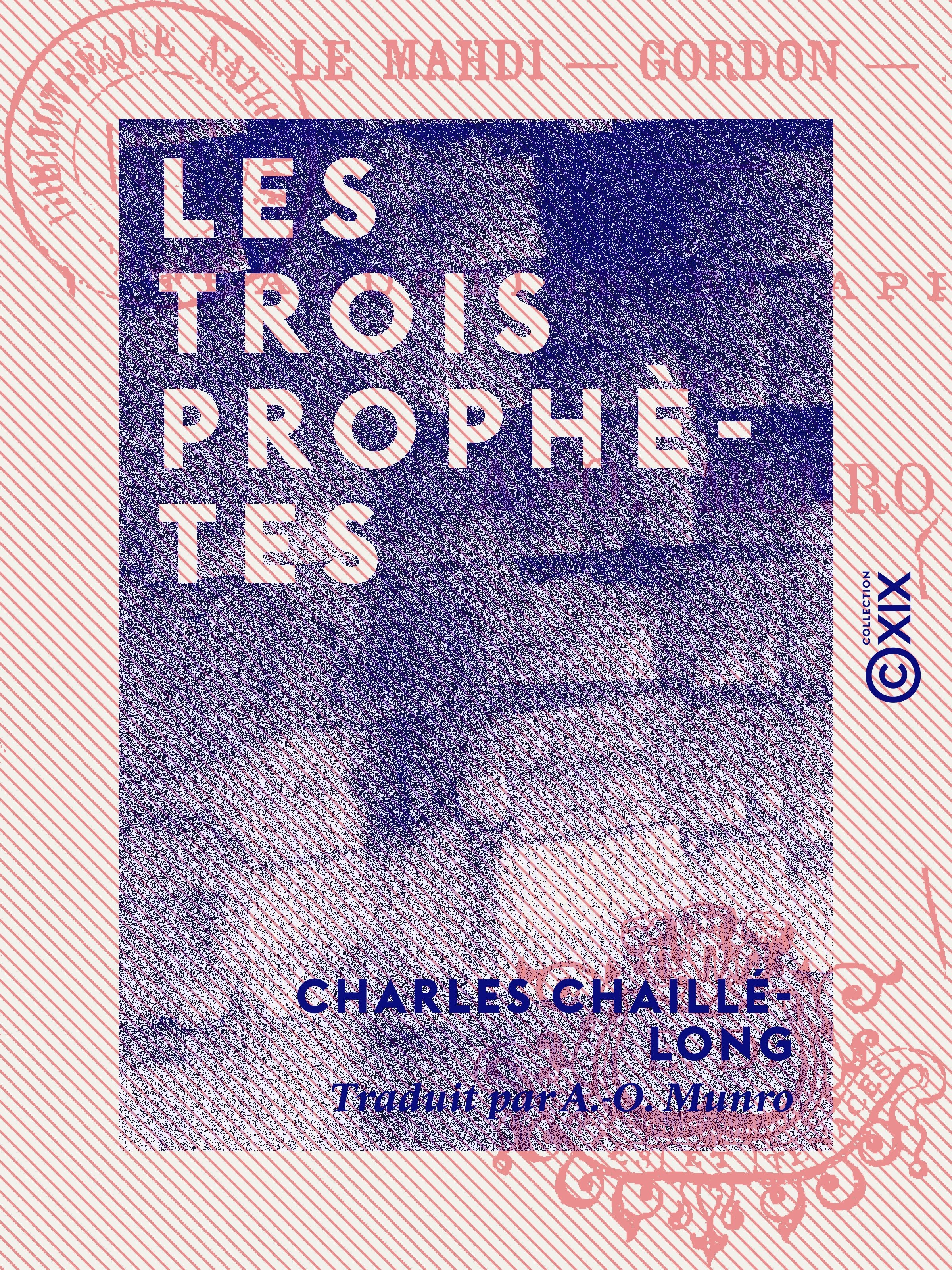 ebook cover of Les Trois Prophètes - Le Mahdi, Gordon, Arabi, by Charles Chaille-Long