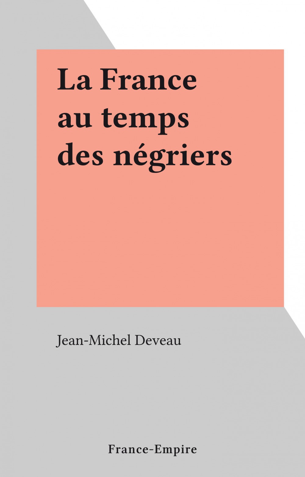 Couverture ebook de La France au temps des négriers, de Jean-Michel Deveau
