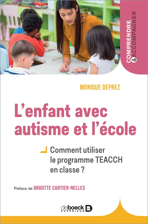 Couverture ebook de L'enfant avec autisme et l'école : Comment utiliser le programme TEACCH en classe ?, de Monique Deprez