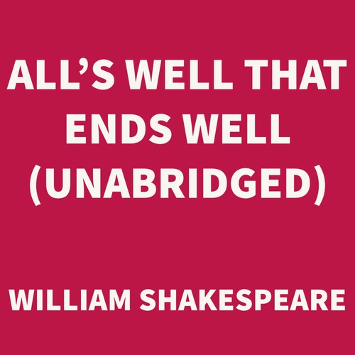 audiobook cover of All's Well That Ends Well (UNABRIDGED), by William Shakespeare