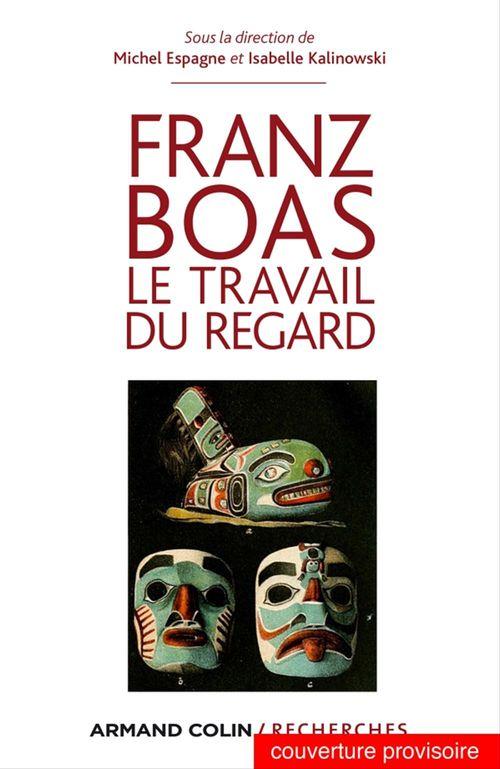 Couverture ebook de Franz Boas, de Michel Espagne, Isabelle Kalinowski