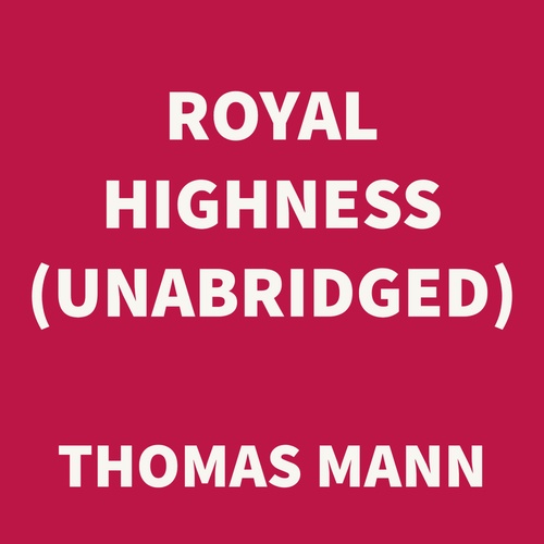 Couverture audiobook de Royal Highness (UNABRIDGED), de Thomas Mann