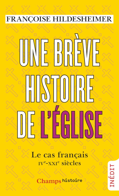 Couverture ebook de Une brève histoire de l'Église. Le cas français (IVe-XXIe siècles), de Françoise Hildesheimer