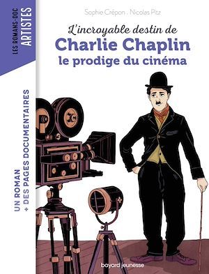 Couverture ebook de L'incroyable destin de Charlie Chaplin, le prodige du cinéma, de Sophie CRÉPON