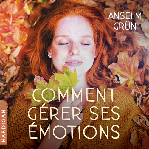 audiobook cover of Comment gérer ses émotions : Transformez-les en forces !, by Anselm Grün