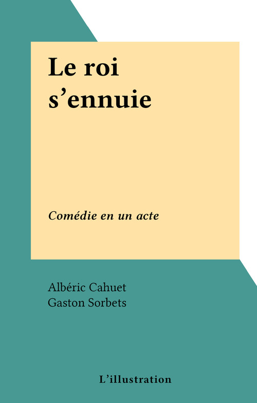 Couverture ebook de Le roi s'ennuie, de Alberic Cahuet, Gaston Sorbets