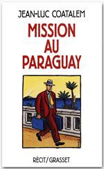 Couverture ebook de Mission au Paraguay Récit de voyage en Amérique du Sud, de Jean-Luc Coatalem