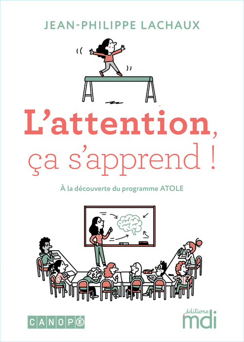 Couverture ebook de L'attention, ça s'apprend ! Mdi - A la découverte du programme Atole, de Jean-Philippe Lachaux