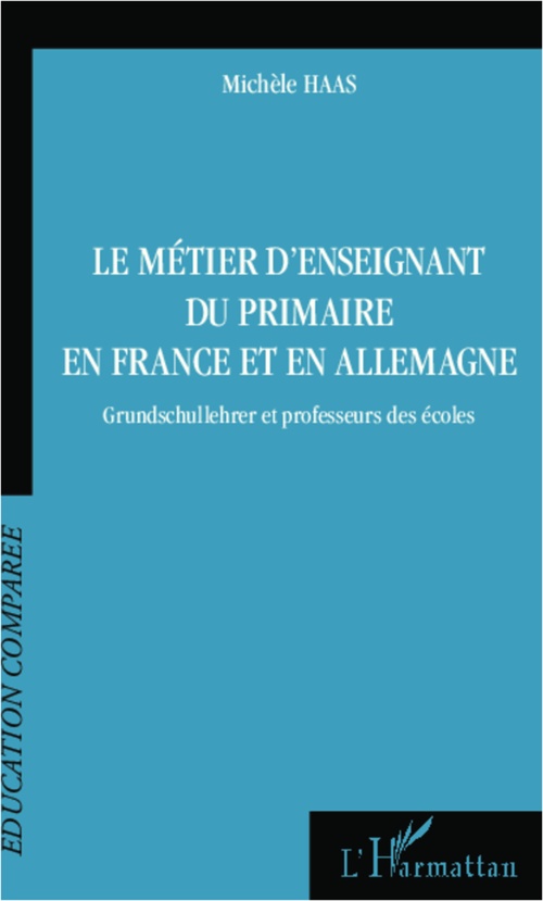 Couverture ebook de Le métier d'enseignant du primaire en France et en Allemagne, de Michèle Haas