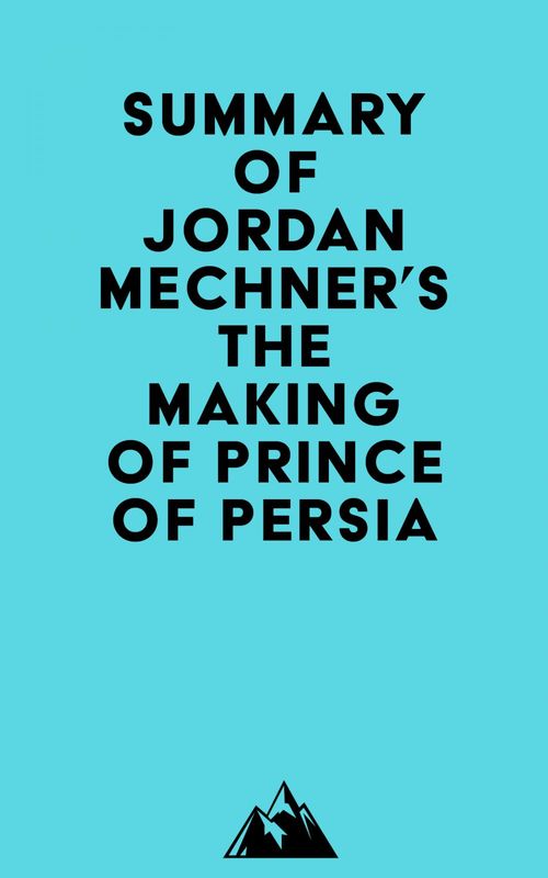 Couverture ebook de Summary of Jordan Mechner's The Making of Prince of Persia, de Everest Media
