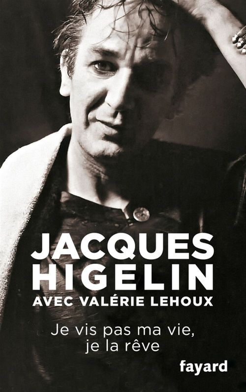 Couverture ebook de Je vis pas ma vie, je la rêve, de Jacques Higelin, Valérie Lehoux