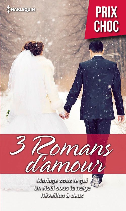 ebook cover of Mariage sous le gui - Un Noël sous la neige - Réveillon à deux, by Natalie Anderson, Jennifer Greene, Molly O'keefe