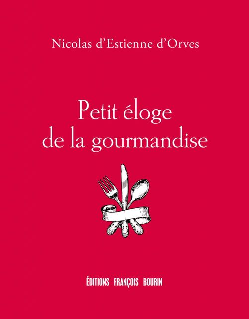 Couverture ebook de Petit éloge de la gourmandise, de Nicolas d' Estienne d'Orves