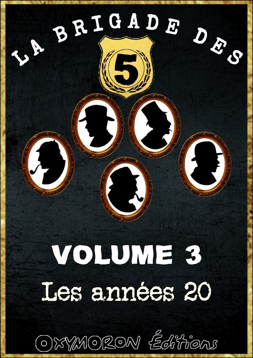 ebook cover of La Brigade des 5 - Les années 20, by H. J. Magog, Henry De Golen, Jose Moselli, Paul Dargens, Rodolphe Bringer