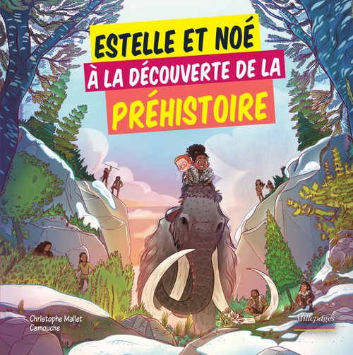 Couverture ebook de Estelle et Noé à la découverte de la Préhistoire, de Camouche, Christophe Mallet