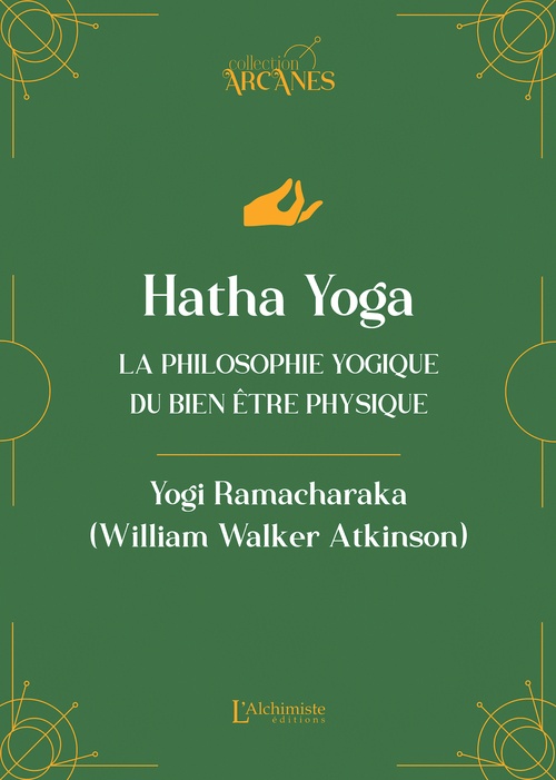ebook cover of Hatha Yoga - La philosophie yogique du bien-être physique, by William Walker Atkinson, Yogi Ramacharaka, Lionel Cruzille (trad.)