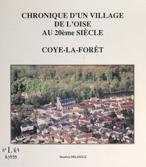 Couverture ebook de Chronique d'un village de l'Oise au 20ème siècle : Coye-la-Forêt, de Maurice Delaigue