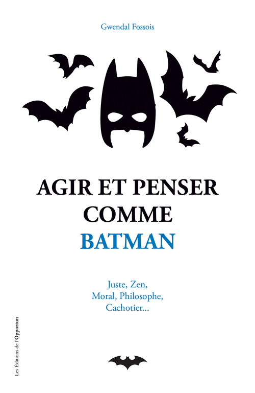Couverture ebook de Agir et penser comme Batman, de Gwendal Fossois