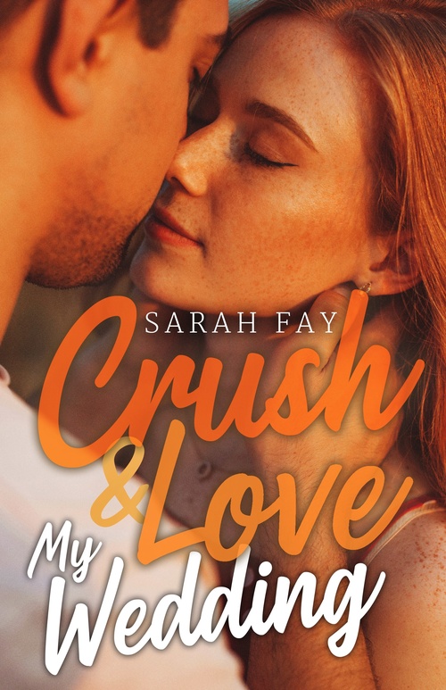 Couverture ebook de Crush & Love My Wedding, de Sarah Fay
