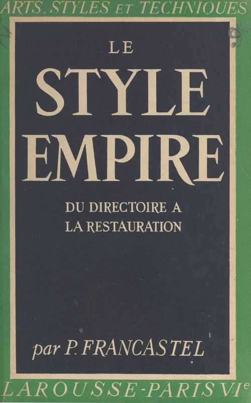 ebook cover of Le style Empire : du Directoire à la Restauration, by Pierre Francastel
