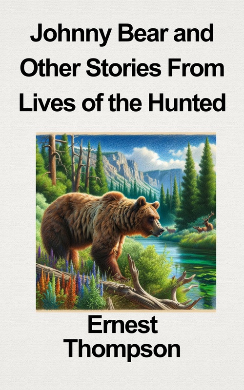 ebook cover of JOHNNY BEAR And other stories from 
Lives of the Hunted, by Ernest Thompson