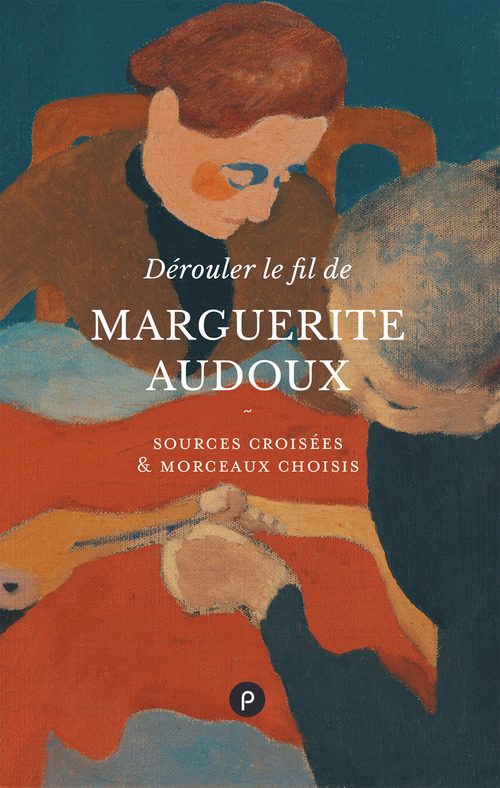 Couverture ebook de Dérouler le fil de Marguerite Audoux, de C Jeanney, Marguerite Audoux