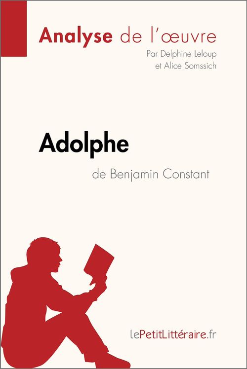 Couverture ebook de Adolphe de Benjamin Constant (Analyse de l'oeuvre), de Delphine Leloup, Alice Somssich