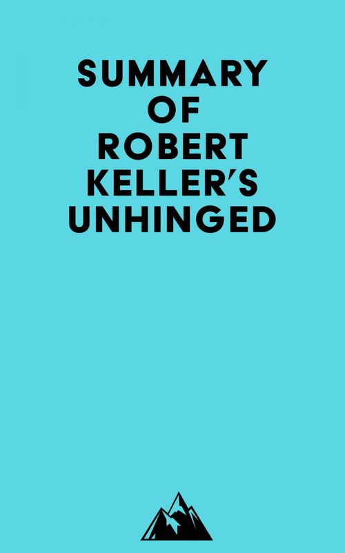 Couverture ebook de Summary of Robert Keller's Unhinged, de Everest Media