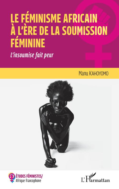 ebook cover of Le féminisme africain à l'ère de la soumission féminine, by Manu Kahoyomo