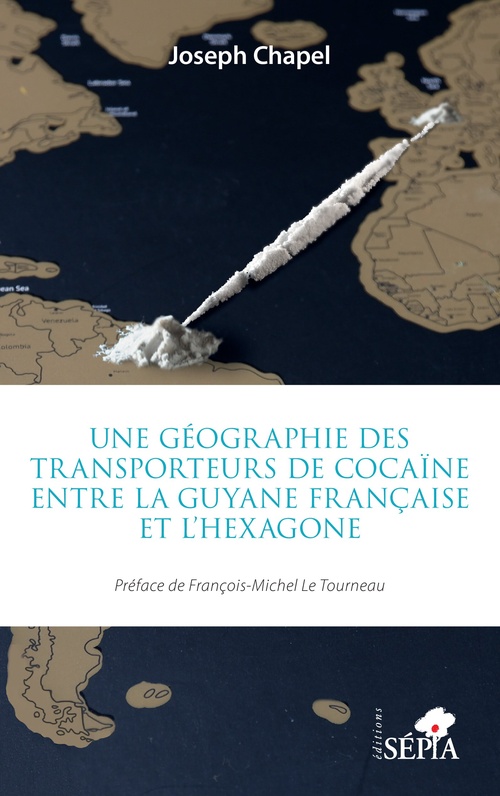 Couverture ebook de Une géographie des transporteurs de cocaïne entre la Guyane française et l'Hexagone, de Joseph Chapel
