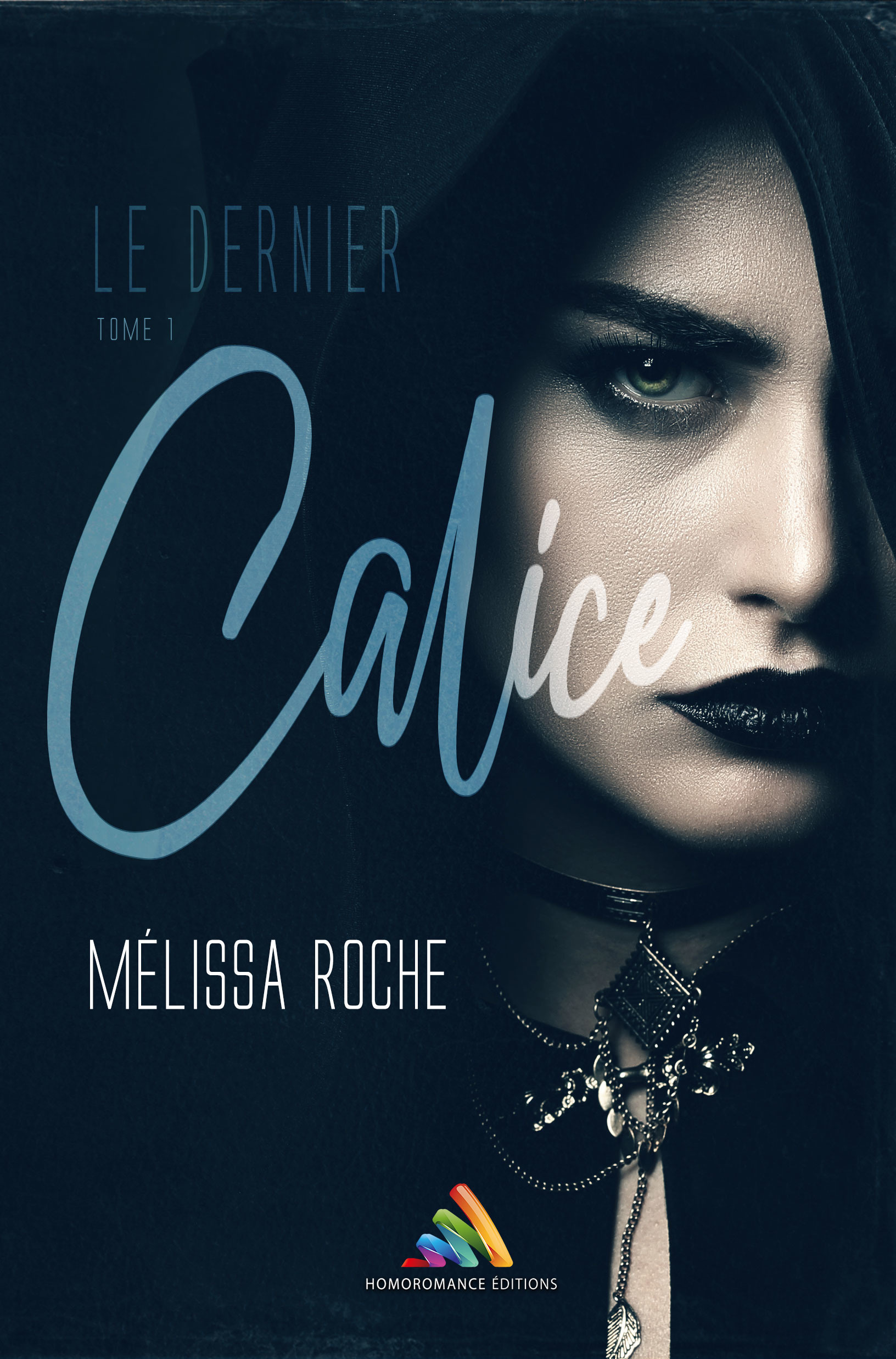 Couverture ebook de Le dernier Calice - Tome 1 | Roman lesbien, livre lesbien, de Melissa Roche