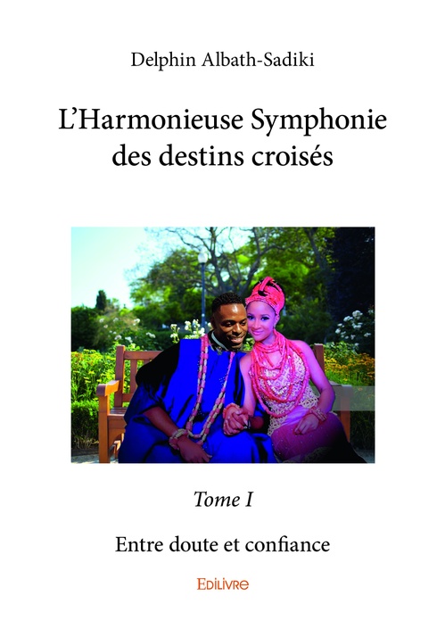 Couverture ebook de L´Harmonieuse Symphonie des destins croisés - Tome I, de Delphin Albath-Sadiki
