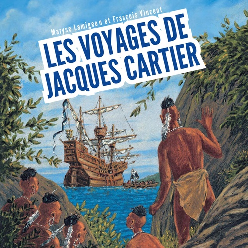 audiobook cover of Les voyages de Jacques Cartier - À la découverte du Canada, by Maryse Lamigeon, François Vincent