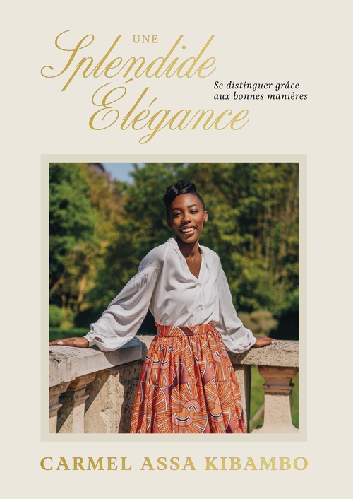 ebook cover of Une splendide élégance - Se distinguer grâce aux bonnes manières, by Carmel Assa Kibambo