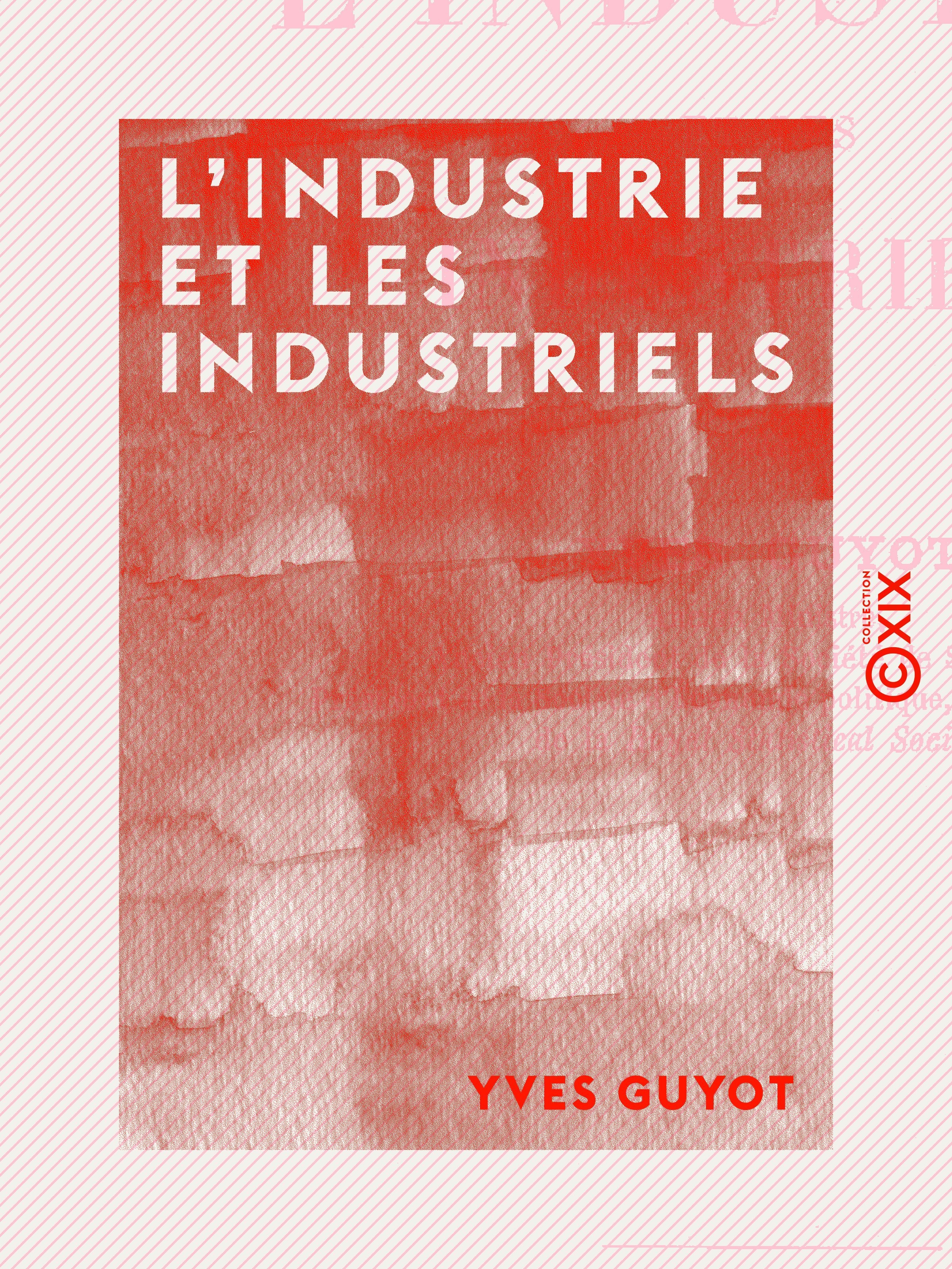 Couverture ebook de L'Industrie et les industriels, de Yves Guyot