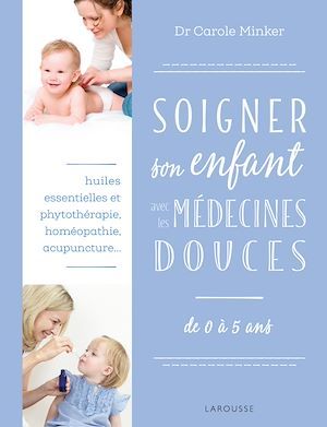Couverture ebook de Soigner son enfant avec les médecines douces, de Carole Minker