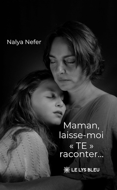 Couverture ebook de Maman, laisse-moi « TE » raconter..., de Nalya Nefer