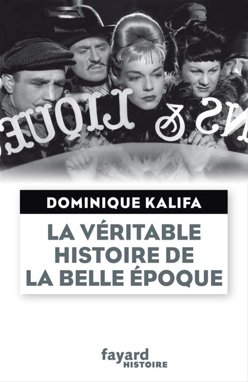 Couverture ebook de La véritable histoire de la Belle Époque, de Dominique Kalifa