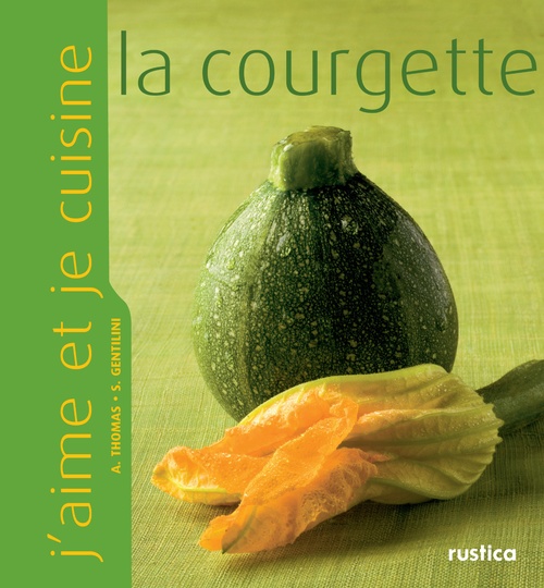 ebook cover of J'aime et je cuisine la courgette, by Aleth Thomas