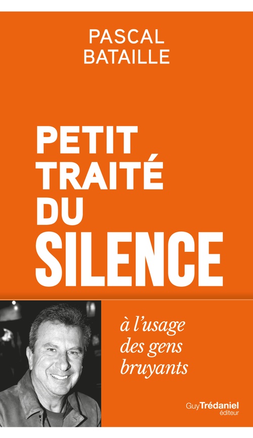 ebook cover of Petit Traité du silence à l'usage des gens bruyants, by Pascal Bataille